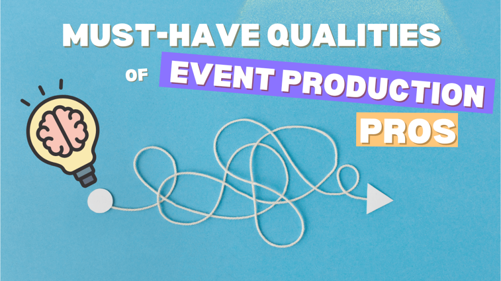 Must Have Qualities of Event Production Pros