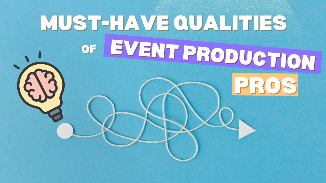 Must Have Qualities of Event Production Pros