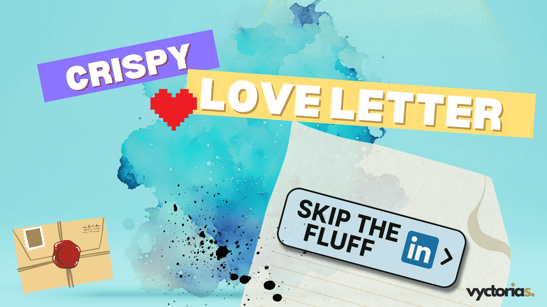 Colorful digital artwork titled “Crispy Love Letter,” featuring a watercolor background, pixelated red heart, and a “Skip the Fluff” button styled like the LinkedIn logo.